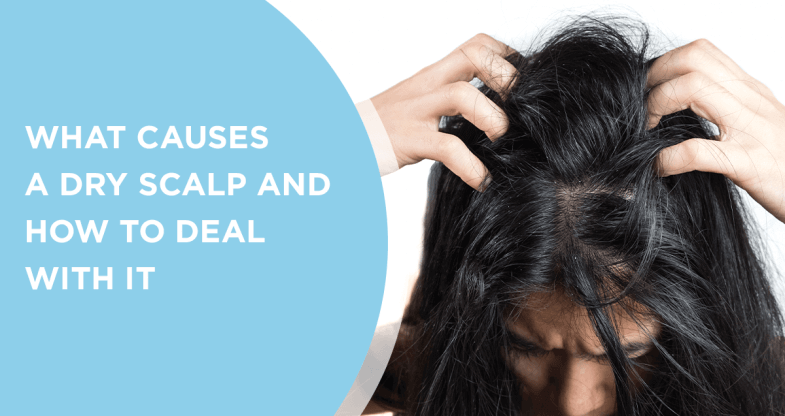 What causes a dry scalp and how to deal with it