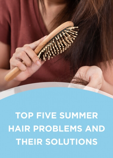 Top Five Summer Hair Problems and their Solutions