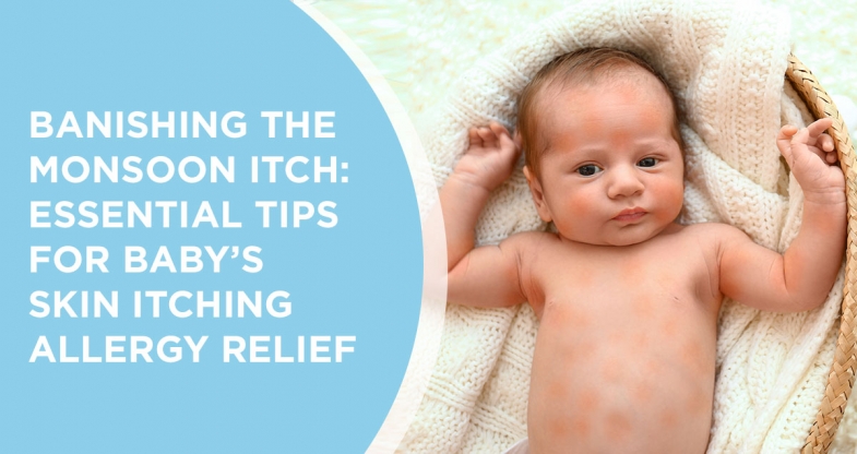 Monsoon essential tips for baby’s skin itching
