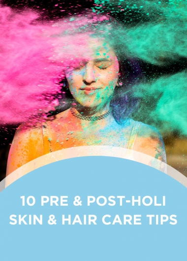 10 Pre and Post-Holi Skin and Hair Care Tips For The Ultimate Protection Against Holi Colours!