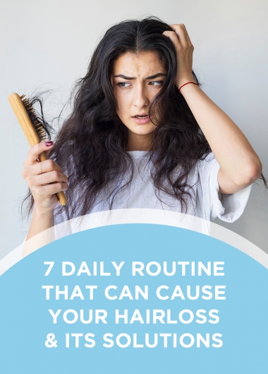7 Daily Routine That Can Cause Your Hairloss and Its Solutions