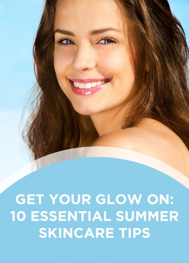 Get your Glow On: 10 Essential Summer Skincare Tips