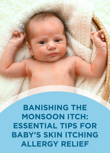 Baby Skin Allergies: Causes, Symptoms and Remedies for Itching and Allergy Relief in Monsoon
