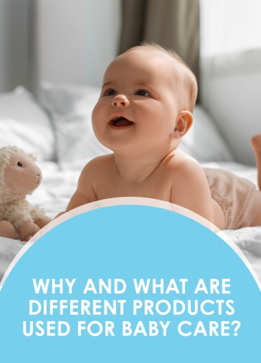 Why And What Are Different Products Used for Baby Care?
